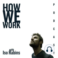 Welcome to How We Work* with Iso Rabins