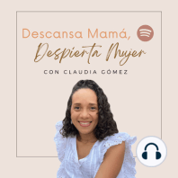 Bienvenida al podcast Descansa Mamá, Despierta Mujer