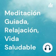 Meditación Guiada: Aprende a Meditar Desde Cero | Día 1