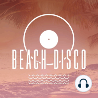 Beach Disco Podcast [Episode 14]