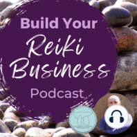 Build Your Reiki Business #25: Expanding Your Reiki Business