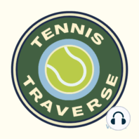 Tennis Traverse Episode 3 - US Open Week Two + Men's Final Predictions + Aftermath