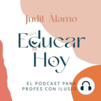 50 Judit Álamo: Educar Hoy es... (T4)