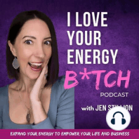 The Cost Of Not Showing Up, B*tch! | Episode 69 | I Love Your Energy B*tch Podcast with Jen Stillion