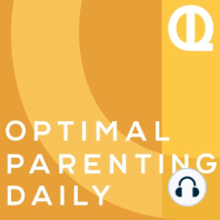 002: Mindful Parenting: How To Treat Your Children As People Not Children AND 4 Simple Tips For Raising Mindful Children