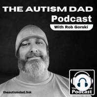 Dad's Talking Autism and Parenting (feat. Eric Rittenhouse) S4E3