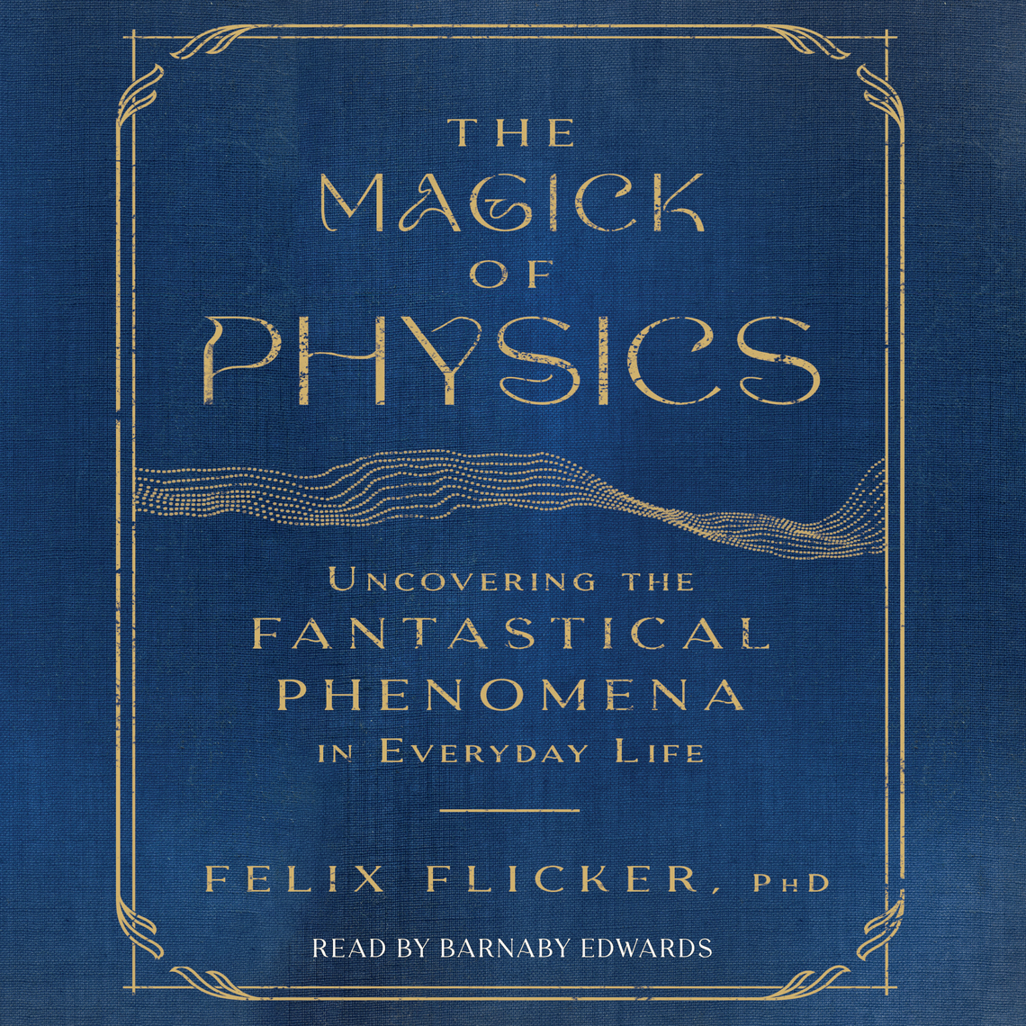 The Magick of Physics by Felix Flicker (Audiobook) - Read free for 30 days