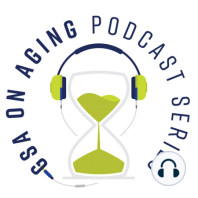 GSA Interest Group Podcast: Aging is Becoming a Nobody