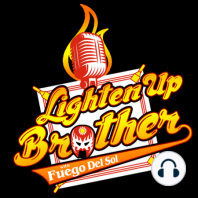 Introducing The Lighten Up Brother Podcast With Fuego Del Sol