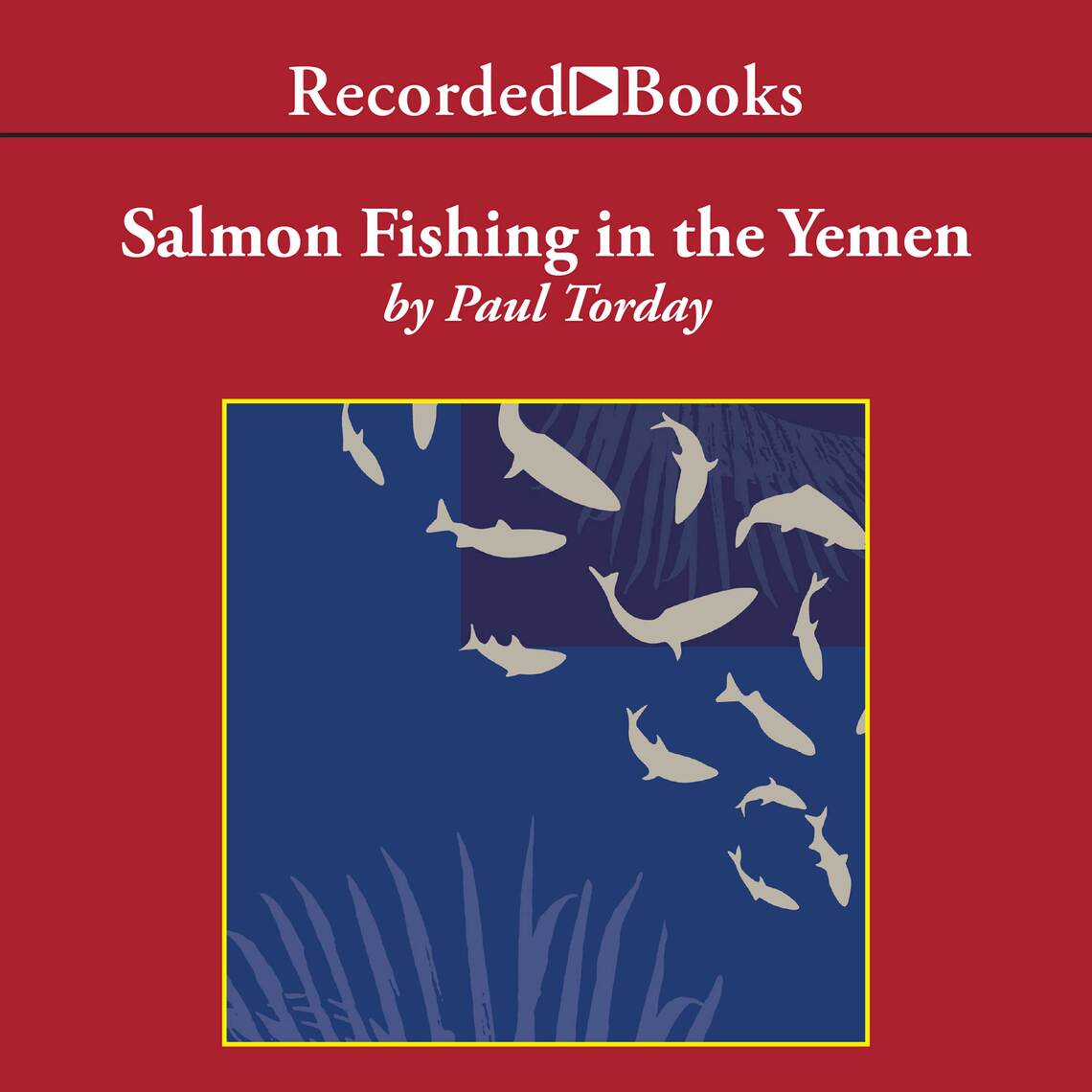 Salmon Fishing in the Yemen by Paul Torday - Audiobook