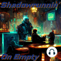 Shadowrunnin' On Empty: Episode 16 - Happy Holidays