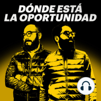 No inviertas de esta forma | DÓNDE ESTÁ LA OPORTUNIDAD #204