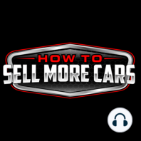 How To Sell More Cars at a Dealership Today