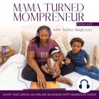 106. Happy Podcast Anniversary to the Mama Turned Mompreneur Podcast! How One Year of Podcasting Changed My Life and Business