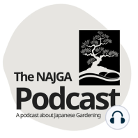 Tea Gardens - Episode 1 - NAJGA Japanese Garden Podcast