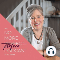 Six Things Every Empty Nest Parent Needs to Let Go Of | Episode 8