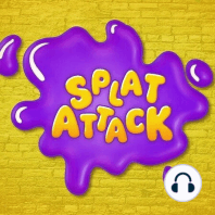 A Splat Attack Important Announcment