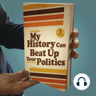 Special Episode: Three Ways You Can Help My History Can Beat Up Your Politics  (Hint: All of them are Free)