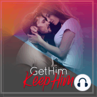 How to Kiss a Guy Well | Get Him Keep Him Podcast Podcast