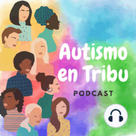 E-24 PARTE 2 Conociendo AUMEX, la primera Asociación en Latinoamérica fundada por autistas para autistas.
