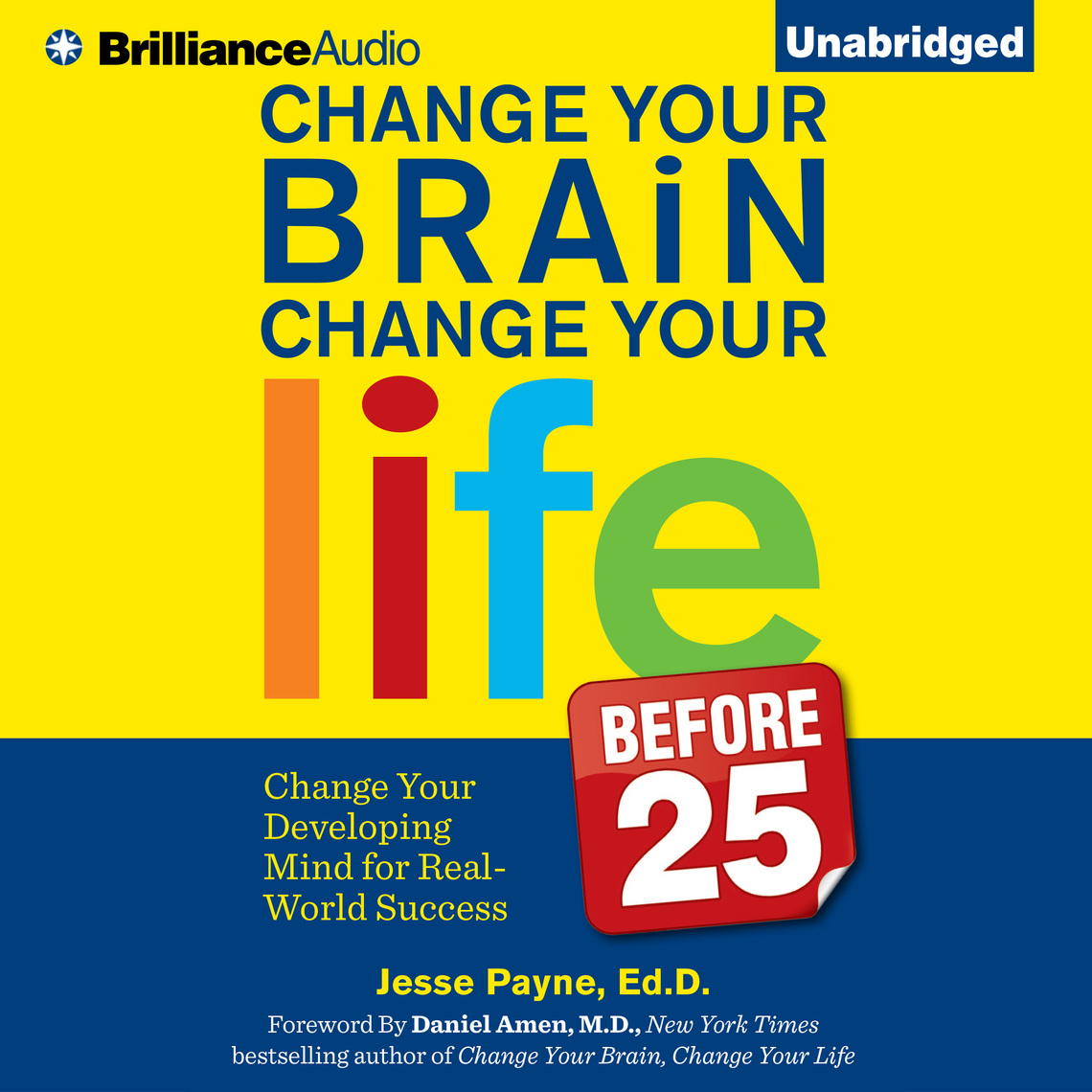 Change Your Brain, Change Your Life (Before 25) by Jesse Payne, Ed