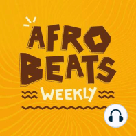 Afrobeats Weekly: Artist Of The year 2023, Album Of The Year, Song Of The Year