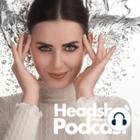 Difficult Headshot Clients and How To Deal With Them. Episode 72.