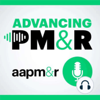 Ep 4: A Conversation with Dr. DJ Kennedy, AAPM&R President