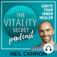 Ep 28 Ignite Your Inner Healer - by Neil Cannon, Author The Vitality Secret (Webinar Recording)