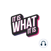 IT IS WHAT ITIS TALK EPISODE 10