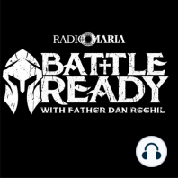 Battle Ready a Radio Maria Production - Episode 2/09/22 - Conversation with Father Richard Heilman