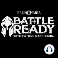 Battle Ready a Radio Maria Production - Episode 8/03/22 - Daniel O'Connor; Adjunct Philosophy Professor, Author, and Theologian