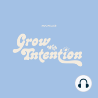 Grow With Intention *Podcast Trailer*