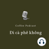 Cà phê - thoughts 7: Cà phê Việt rồi sẽ "tiến hóa"?