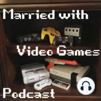 Episode 21 - 5 Games We'd Love to See Remade or Remastered