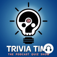 Trivia Time Podcast 222