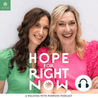 Introduction to Hope for Right Now: A Walking with Purpose Podcast