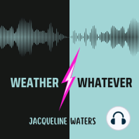 Weather & Whatever | Episode 1 | The Probably Way Too Long Intro