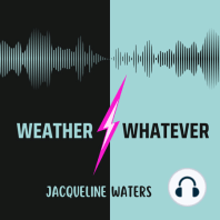 Weather & Whatever | Episode 6 | Weather The Storm