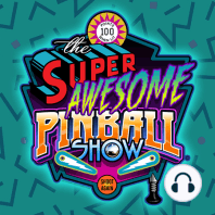 The Super Awesome Pinball Show - Year in Review 2023 Part 1