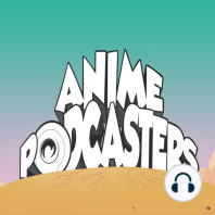 Anime Podcasters 28: Senseis