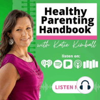 001: Welcome to the Healthy Parenting Handbook with Katie Kimball