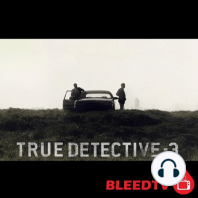 True Detective S3E1 S3E2 "The Great War and Modern Memory" & "Kiss Tomorrow Goodbye" By HBO