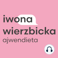 Rozmowa o diecie i stylu życia – Q&A. Ewa Szabatin rozmawia z Iwoną Wierzbicką, dietetykiem klinicznym