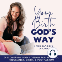 EP 1 \ Welcome To The Your Birth, God’s Way Podcast - All About Your Host And What To Expect