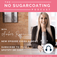 #46 Welcome to The No Sugarcoating Podcast with Your Host Amber Romaniuk