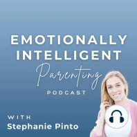 1: Welcome to Emotionally Intelligent Parenting!