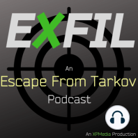 How to get better at completing tasks | What the future patches mean for you (cultists, armor changes, etc.) | EXFIL Episode 06 Featuring: Dadcaster (An Escape From Tarkov Podcast)