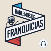 Como ser un Franquiciatario Exitoso: con Julio Beleki | Ep. 88 Hablemos de Franquicias