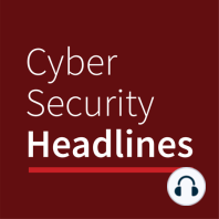 Welcome to Cyber Security Headlines